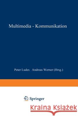 Multimedia-Kommunikation: Theorien, Trends Und Praxis Peter Ludes Andreas Werner 9783531129495 Vs Verlag Fur Sozialwissenschaften - książka