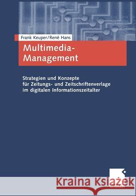 Multimedia-Management: Strategien Und Konzepte Für Zeitungs- Und Zeitschriftenverlage Im Digitalen Informationszeitalter Keuper, Frank 9783409119269 Gabler Verlag - książka