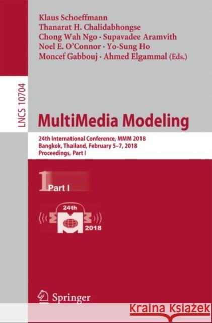 Multimedia Modeling: 24th International Conference, MMM 2018, Bangkok, Thailand, February 5-7, 2018, Proceedings, Part I Schoeffmann, Klaus 9783319736020 Springer - książka