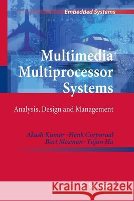 Multimedia Multiprocessor Systems: Analysis, Design and Management Kumar, Akash 9789400733497 Springer - książka