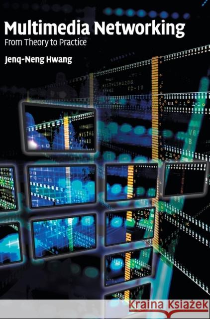 Multimedia Networking: From Theory to Practice Hwang, Jenq-Neng 9780521882040  - książka