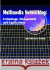 Multimedia Networking: Technology, Management and Applications Syed Mahbubur Rahman 9781930708143 IGI Global