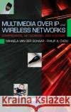 Multimedia Over IP and Wireless Networks: Compression, Networking, and Systems Van Der Schaar, Mihaela 9780120884803 Academic Press