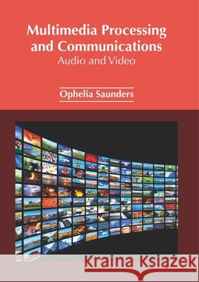 Multimedia Processing and Communications: Audio and Video Ophelia Saunders 9781632386991 NY Research Press - książka