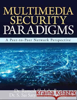 Multimedia Security Paradigms: A Peer-To-Peer Network Perspective Dr Ramesh Shahabadkar                    Dr S. Sai Satyanarayana Reddy 9781643249896 Notion Press, Inc. - książka