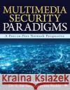Multimedia Security Paradigms: A Peer-To-Peer Network Perspective Dr Ramesh Shahabadkar                    Dr S. Sai Satyanarayana Reddy 9781643249896 Notion Press, Inc.