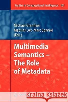 Multimedia Semantics - The Role of Metadata Michael Granitzer Mathias Lux Marc Spaniol 9783642096181 Springer - książka