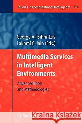 Multimedia Services in Intelligent Environments: Advanced Tools and Methodologies George A Tsihrintzis 9783642097249 Springer-Verlag Berlin and Heidelberg GmbH &  - książka
