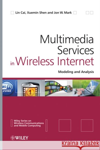 Multimedia Services in Wireless Internet: Modeling and Analysis Cai, Lin 9780470770658 John Wiley & Sons - książka