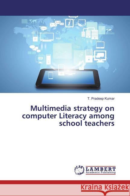 Multimedia strategy on computer Literacy among school teachers Kumar, T. Pradeep 9783659799846 LAP Lambert Academic Publishing - książka