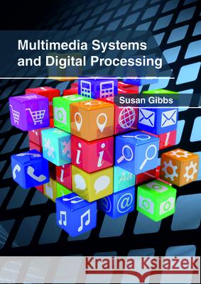 Multimedia Systems and Digital Processing Susan Gibbs 9781632407160 Clanrye International - książka