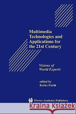 Multimedia Technologies and Applications for the 21st Century: Visions of World Experts Furht, Borko 9781441950222 Springer - książka