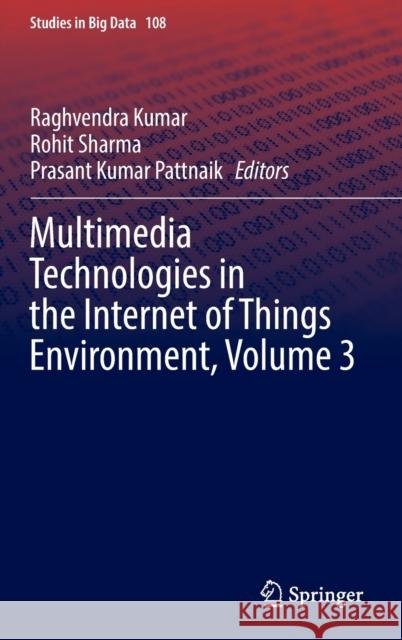 Multimedia Technologies in the Internet of Things Environment, Volume 3  9789811909238 Springer Singapore - książka