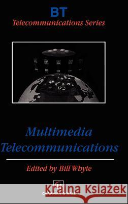 Multimedia Telecommunications Bill Whyte B. Whyte 9780412786006 Kluwer Academic Publishers - książka