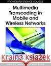 Multimedia Transcoding in Mobile and Wireless Networks Ashraf M. a. Ahmad Ismail Khali 9781599049847 Information Science Reference