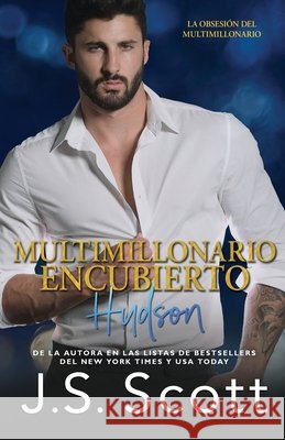 Multimillonario Encubierto Hudson: La Obsesión del Multimillonario Molina Rodriguez, Marta, Scott, J. S. 9798689943138 Independently Published - książka