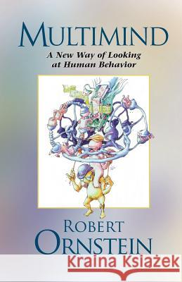 Multimind: A New Way of Looking at Human Behavior Robert E. Ornstein 9781883536299 Ishk - książka