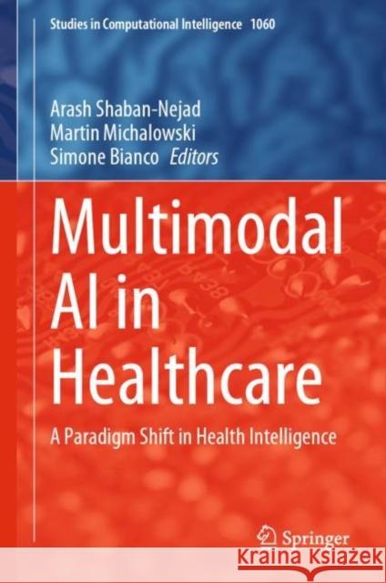 Multimodal AI in Healthcare: A Paradigm Shift in Health Intelligence Arash Shaban-Nejad Martin Michalowski Simone Bianco 9783031147708 Springer - książka