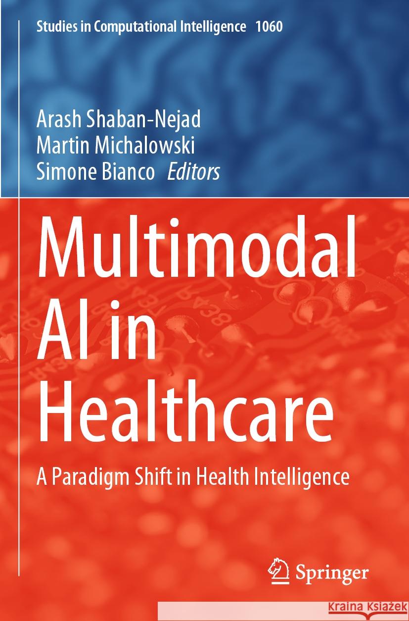 Multimodal AI in Healthcare: A Paradigm Shift in Health Intelligence Arash Shaban-Nejad Martin Michalowski Simone Bianco 9783031147739 Springer - książka