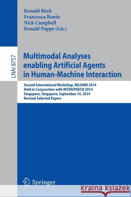 Multimodal Analyses Enabling Artificial Agents in Human-Machine Interaction: Second International Workshop, Ma3hmi 2014, Held in Conjunction with Inte Böck, Ronald 9783319155562 Springer - książka