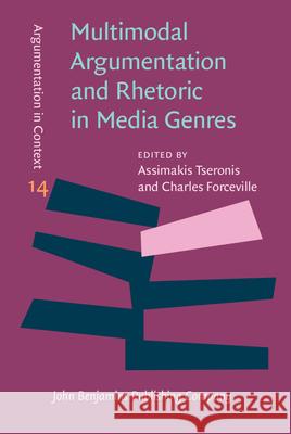 Multimodal Argumentation and Rhetoric in Media Genres Assimakis Tseronis (University of Amster Charles Forceville (University of Amster  9789027211316 John Benjamins Publishing Co - książka