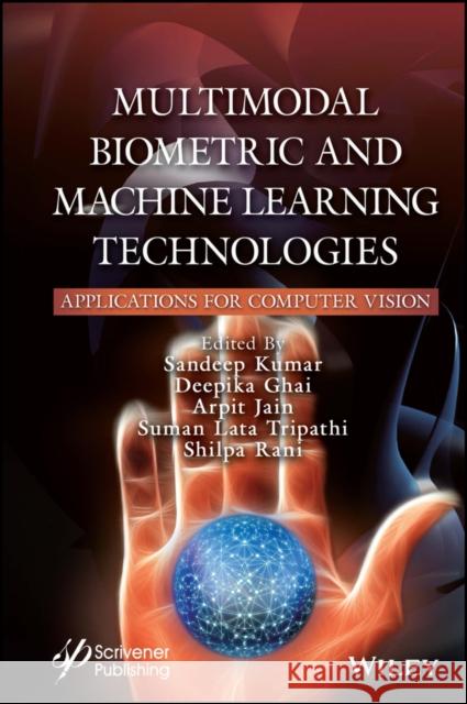 Multimodal Biometric and Machine Learning Technologies: Applications for Computer Vision Sandeep Kumar Rohit Raja K. V. K. K. Prasad 9781119785408 Wiley-Scrivener - książka