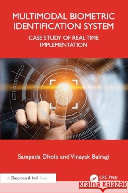 Multimodal Biometric Identification System: Case Study of Real Time Implementation Sampada Dhole Vinayak Bairagi 9781032660585 Taylor & Francis Ltd - książka