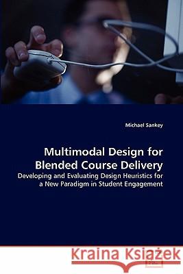 Multimodal Design for Blended Course Delivery Michael Sankey 9783639308112 VDM Verlag - książka