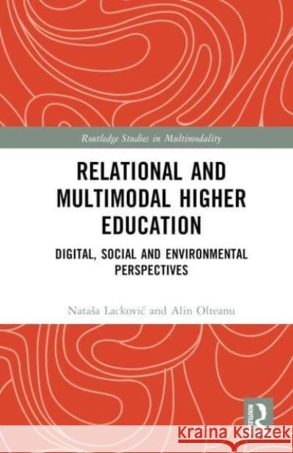 Multimodal Higher Education: Digital, Social and Environmental Relationalities Natasa Lackovic Alin Olteanu 9780367725365 Taylor & Francis Ltd - książka