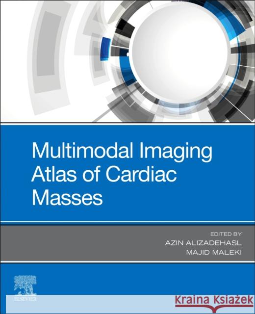 Multimodal Imaging Atlas of Cardiac Masses Azin Alizadehasl Majid Maleki 9780323849067 Elsevier - książka