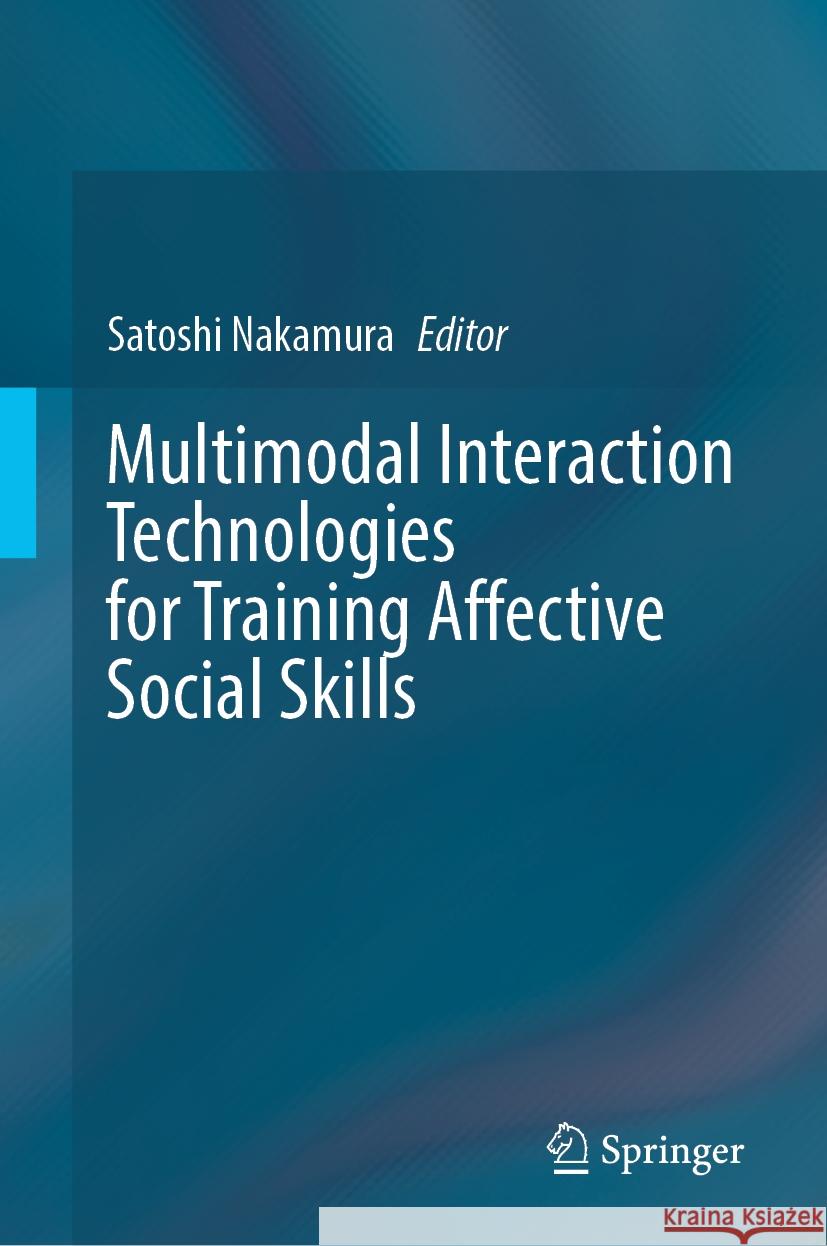 Multimodal Interaction Technologies for Training Affective Social Skills Satoshi Nakamura 9789819613120 Springer Nature Switzerland AG - książka