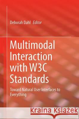 Multimodal Interaction with W3c Standards: Toward Natural User Interfaces to Everything Dahl, Deborah A. 9783319428147 Springer - książka