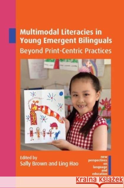 Multimodal Literacies in Young Emergent Bilinguals: Beyond Print-Centric Practices Sally Brown Ling Hao 9781800412347 Multilingual Matters Limited - książka