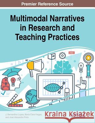 Multimodal Narratives in Research and Teaching Practices J. Bernardino Lopes, Maria Clara Viegas, José Alexandre Pinto 9781522585732 Eurospan (JL) - książka