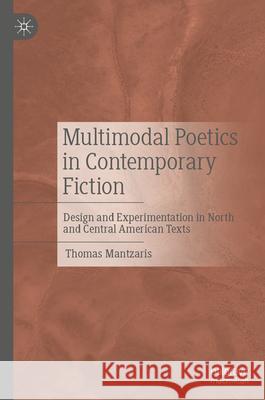 Multimodal Poetics in Contemporary Fiction: Design and Experimentation in North and Central American Texts Thomas Mantzaris 9783031688720 Palgrave MacMillan - książka