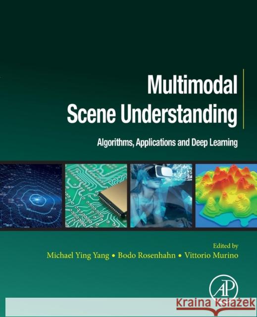 Multimodal Scene Understanding: Algorithms, Applications and Deep Learning Michael Yang Bodo Rosenhahn Vittorio Murino 9780128173589 Academic Press - książka