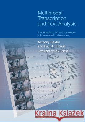 Multimodal Transcription and Text Analysis: A Multimodal Toolkit and Coursebook with Associated On-Line Course Baldry, Anthony 9781904768074  - książka