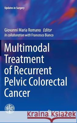 Multimodal Treatment of Recurrent Pelvic Colorectal Cancer Giovanni Romano 9788847057661 Springer - książka