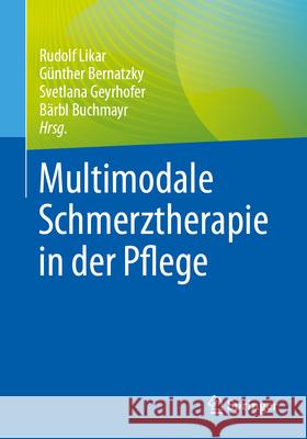 Multimodale Schmerztherapie in Der Pflege Rudolf Likar G?nther Bernatzky Svetlana Geyrhofer 9783662689554 Springer - książka