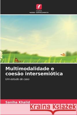 Multimodalidade e coesão intersemiótica Khalid, Saniha 9786202472159 Edições Nosso Conhecimento - książka