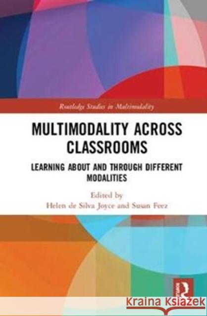 Multimodality Across Classrooms: Learning about and Through Different Modalities Helen De Silva Joyce   9781138574403 Routledge - książka