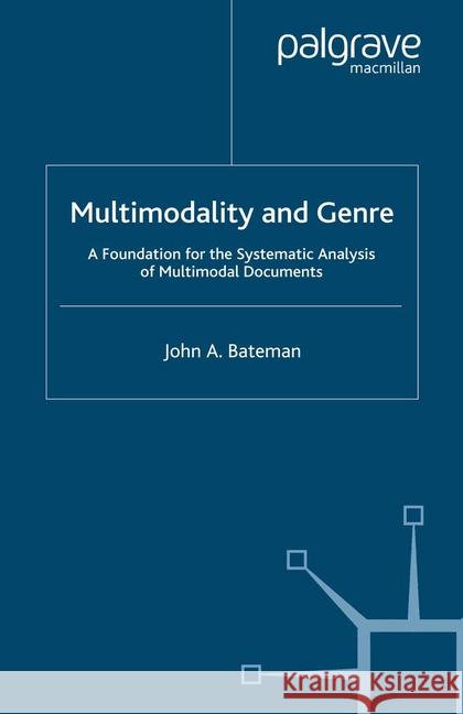 Multimodality and Genre: A Foundation for the Systematic Analysis of Multimodal Documents Bateman, J. 9781349280797 Palgrave Macmillan - książka