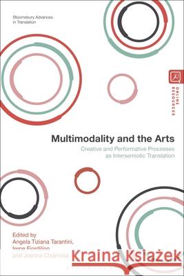 Multimodality and the Arts: Creative and Performative Processes as Intersemiotic Translation Angela Tiziana Tarantini Jeremy Munday Irene Fiordilino 9781350526150 Bloomsbury Academic - książka