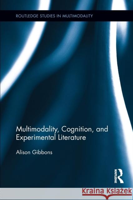 Multimodality, Cognition, and Experimental Literature Alison Gibbons 9781138809765 Routledge - książka