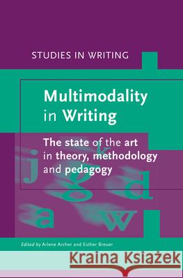 Multimodality in Writing: The state of the art in theory, methodology and pedagogy Arlene Archer, Esther Breuer 9789004296572 Brill - książka