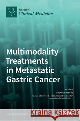 Multimodality Treatments in Metastatic Gastric Cancer Angelica Petrillo 9783036525921 Mdpi AG - książka