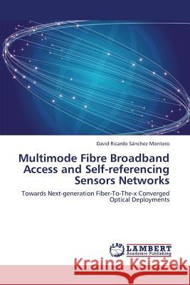 Multimode Fibre Broadband Access and Self-Referencing Sensors Networks Sanchez Montero David Ricardo 9783659361876 LAP Lambert Academic Publishing - książka