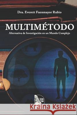 Multimétodo: Alternativa de Investigación en un Mundo Complejo Editores, Sultana del Lago 9798361663880 Independently Published - książka
