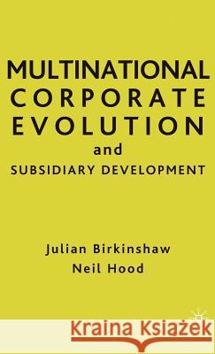 Multinational Corporate Evolution and Subsidiary Development Julian Birkinshaw Neil Hood 9780312214715 Palgrave MacMillan - książka