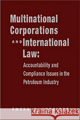 Multinational Corporations and International Law: Accountablility and Compliance Issues in the Petroleum Industry Emeka A. Duruigbo 9781571053008 Hotei Publishing - książka
